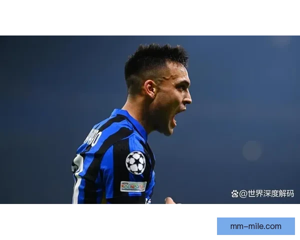 国际米兰球员马丁内斯接受媒体专访谈心路与未来展望